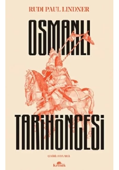 Osmanlı Tarih Öncesi - Rudi Paul Lindner - Kronik Kitap
