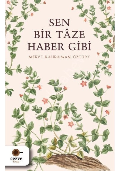 Sen Bir Taze Haber Gibi  - Merve Kahraman Öztürk  - Cezve Kitap