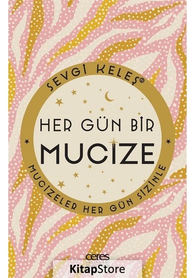 Hergün Bir Mucize - Mucizeler Hergün Sizinle - Sevgi Keleş - Ceres Yayınları