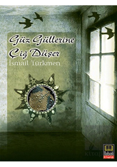Güz Güllerine Çiğ Düşer - İsmail Türkmen - Babıali Kitaplığı
