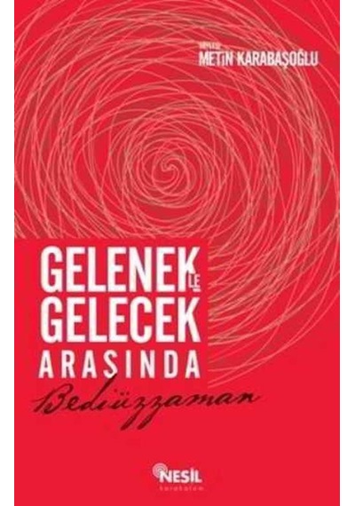 Gelenekle Gelecek Arasında Bediüzzaman  - Metin Karabaşoğlu  - Nesil Karakalem