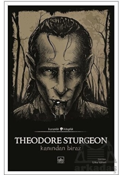 Kanından Biraz  - Karanlık Kitaplık  - Theodore Sturgeon  - İthaki Yayınları