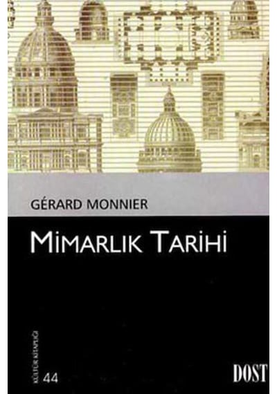 Mimarlık Tarihi - Gerard Monnier - Dost Kitabevi