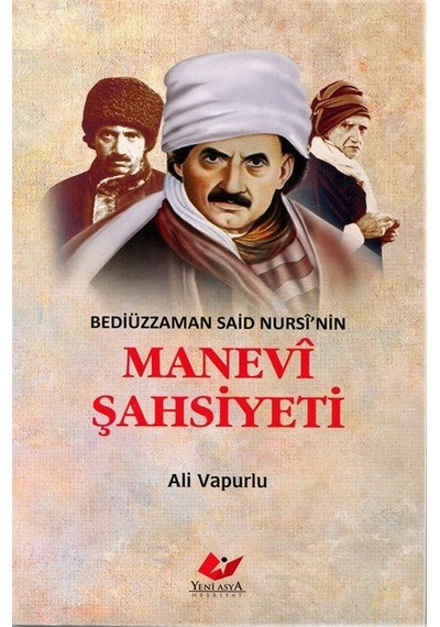 Bediüzzaman Said Nursî Nin Manevî Şahsiyeti / Ali Vapurlu