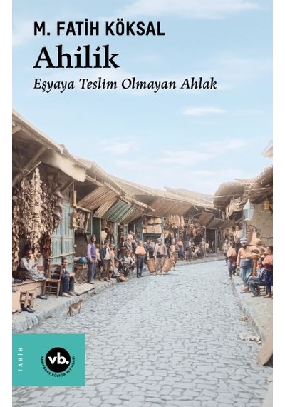 Ahilik Eşyaya Teslim Olmayan Ahlak