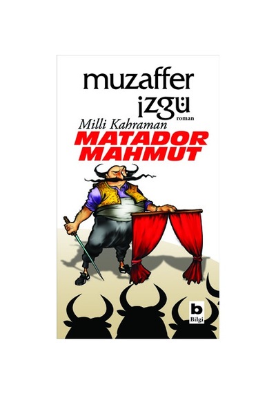 Milli Kahraman Matador Mahmut - Muzaffer İzgü - Bilgi Yayınevi