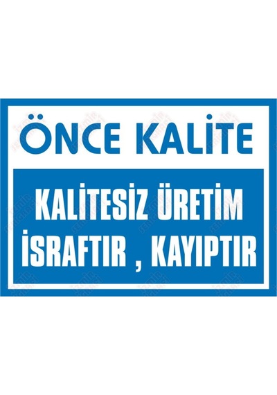 Önce Kalite Kalitesiz Üretim Israftır Kayıptır Levhası