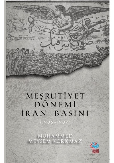 Meşrutiyet Dönemi İran Basını 1905-1907 - Muhammed Meysem Korkmaz - Önsöz Yayıncılık
