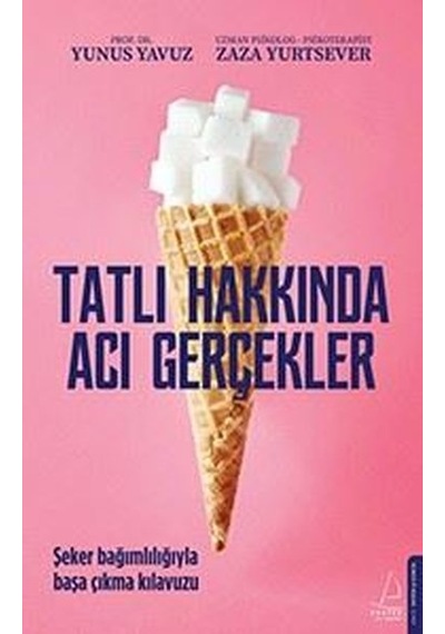 Tatlı Hakkında Acı Gerçekler - Yunus Yavuz - Destek Yayınları