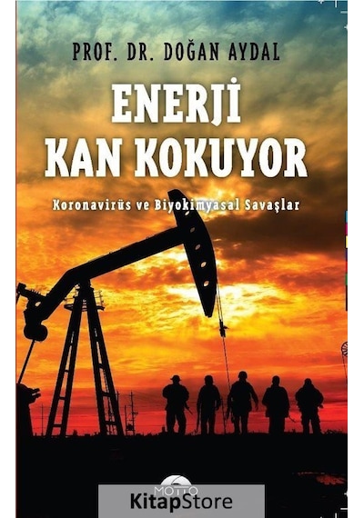 Enerji Kan Kokuyor - Koronavirüs ve Biyokimyasal Savaşlar - Doğan Aydal - Motto Yayınları