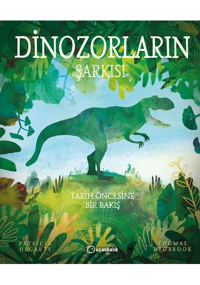Dinozorların Şarkısı - Patricia  Hegarty - Uçanbalık Yayıncılık