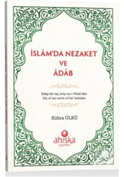 İslam'da Nezaket ve Adab - Kübra Ülkü - Ahıska Yayınevi