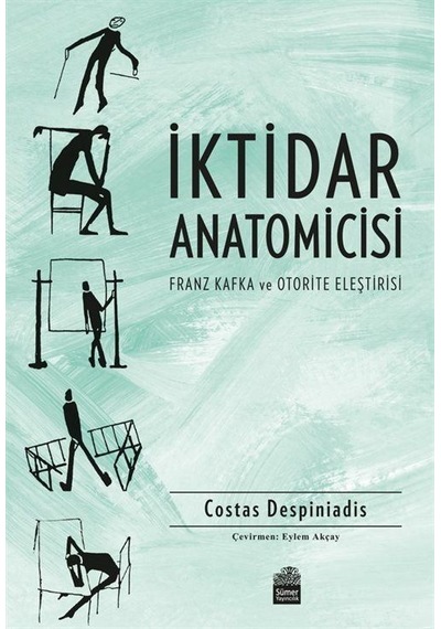İktidar Anatomicisi - Franz Kafka ve Otorite Eleştirisi - Costas Despiniadis - Sümer Yayıncılık
