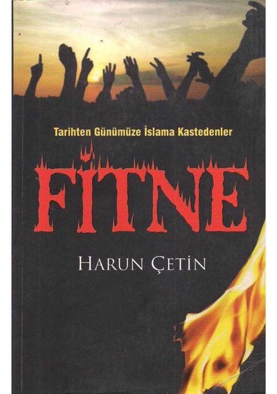 Fitne Tarihten Günümüze İslama Kastedenler