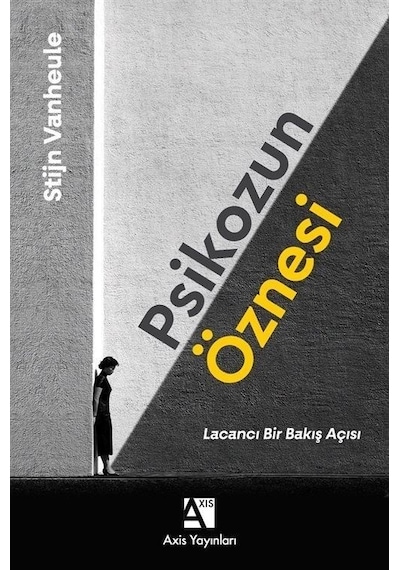 Psikozun Öznesi - Lacancı Bir Bakış Açısı - Stijn Vanheule - Axis Yayınları