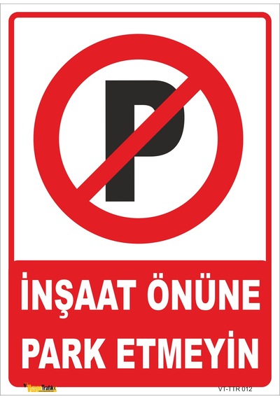 İNŞAAT ÖNÜNE PARK ETMEYİNİZ LEVHASI