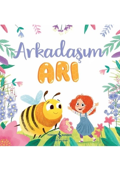 Arkadaşım Arı - Caroline Richards - İş Bankası Kültür Yayınları