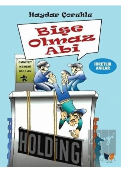 Bişe Olmaz Abi - İbretlik Anılar - Haydar Çoruhlu - Ateş Yayınları