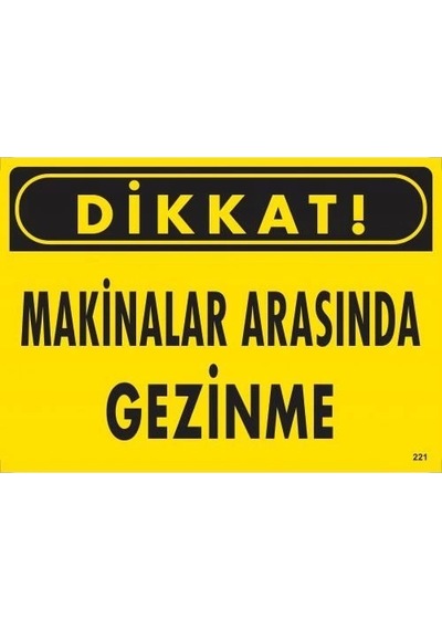 Mey İthalat Dikkat Makinalar Arasında Gezinme Uyarı Levhası 25x35 Kod:221