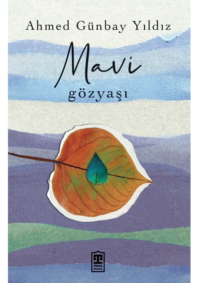 Mavi Gözyaşı - Ahmed Günbay Yıldız -  Timaş Yayınları