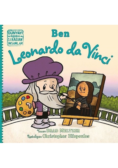 Ben Leonardo da Vinci - Dünyayı Değiştiren Sıradan İnsanlar - Brad Meltzer - İndigo Çocuk