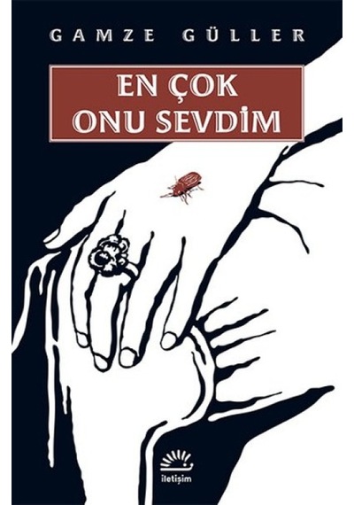 En Çok Onu Sevdim - Gamze Güller - İletişim Yayınları