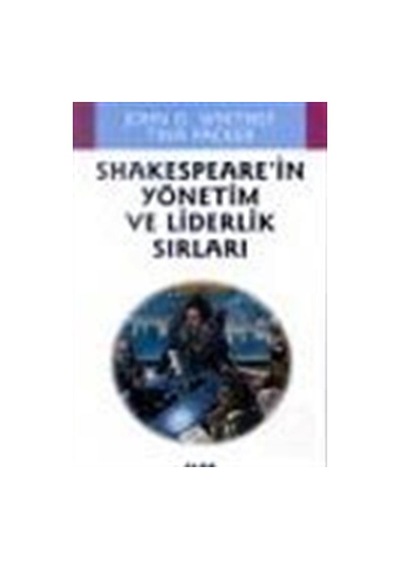 Shakespeare'in Yönetim Ve Liderlik Sırları - John O. Whitney -  TINA PACKER - Alfa Yayıncılık