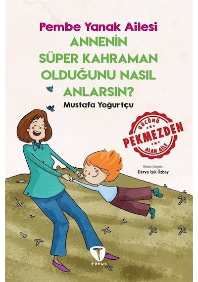 Annenin Süper Kahraman Olduğunu Nasıl Anlarsın? - Pembe Yanak Ailesi - Mustafa Yoğurtçu - Turkuvaz Çocuk