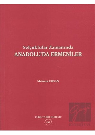 Selçuklular Zamanında Anadolu'da Ermeniler - Mehmet Ersan - Türk Tarih Kurumu Yayınları