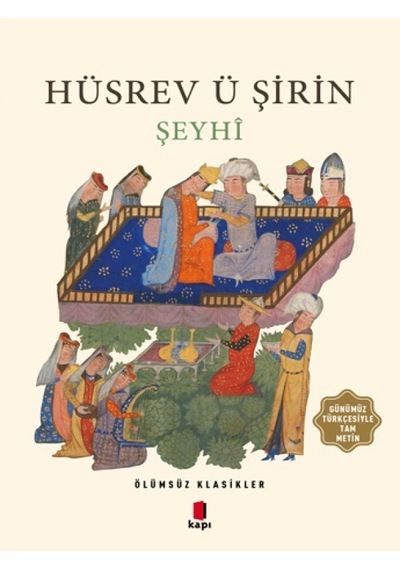 Hüsrev ü Şirin-Ölümsüz Klasikler - Şeyhi - Kapı Yayınları