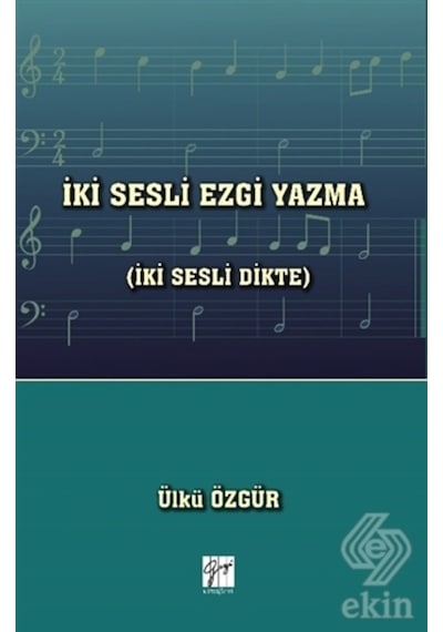İki Sesli Ezgi Yazma - Ülkü Özgür - Gazi Kitabevi