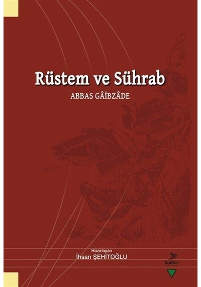 Rüstem ve Sührab - Abbas Gaibzade- Grafiker Yayınları