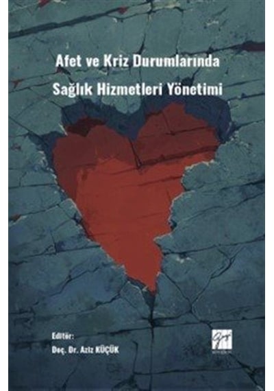 Afet Ve Kriz Durumlarında Sağlık Hizmetleri Yönetimi / Aziz Küçük