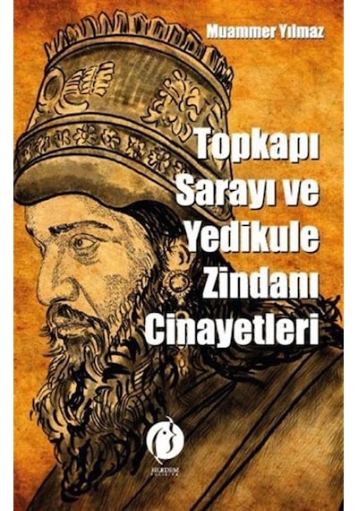 Topkapı Sarayı Ve Yedikule Zindanı Cinayetleri / Muammer Yılmaz