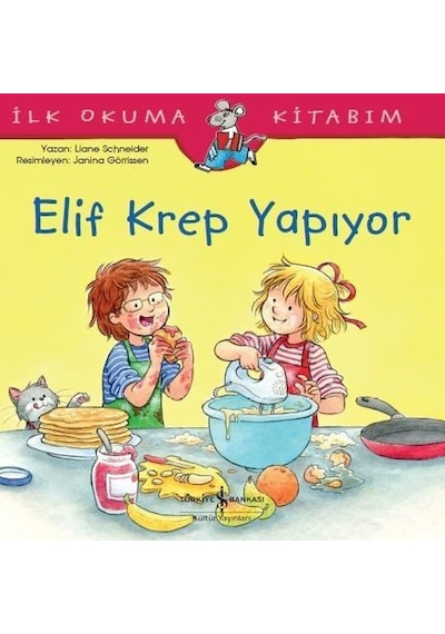 Elif Krep Yapıyor-İlk Okuma Kitabım - Liane Schneider - İş Bankası Kültür Yayınları