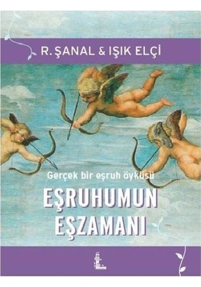 Eşruhumun Eşzamanı R. Şanal - Işık Elçi