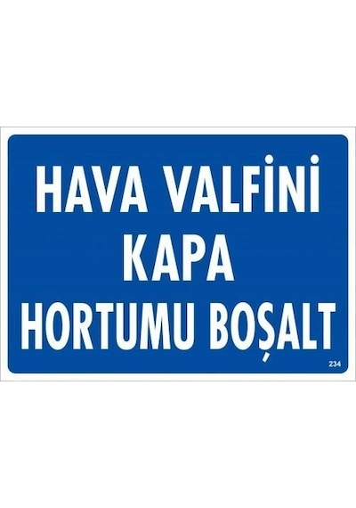 Mey İthalat Hava Valfini Kapa Hortumu Boşalt Uyarı Levhası 25x35 Kod:234