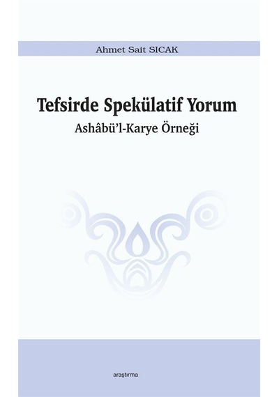 Tefsirde Spekülatif Yorum - Ahmet Sait Sıcak - Araştırma Yayıncılık