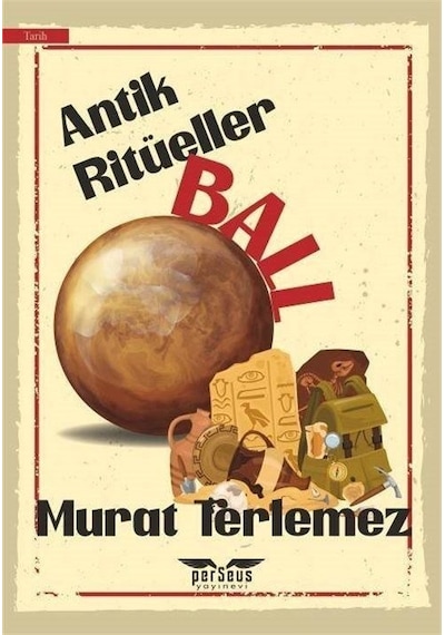 Antik Ritüeller - Ball - Murat Terlemez - Perseus Yayınevi