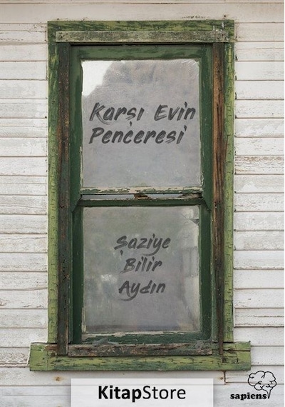 Karşı Evin Penceresi - Şaziye Bilir Aydın - Sapiens