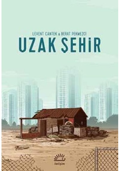 Uzak Şehir - Levent Cantek -  Berat Pekmezci - İletişim Yayınları
