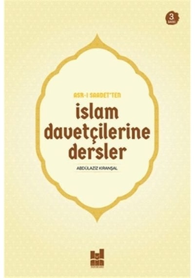 Asr-ı Saadet'ten İslam Davetçilerine Dersler
