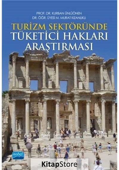 Turizm Sektöründe Tüketici Hakları Araştırması - M. Murat Kızanlıklı -  Kurban Ünlüönen - Nobel Akademik Yayıncılık