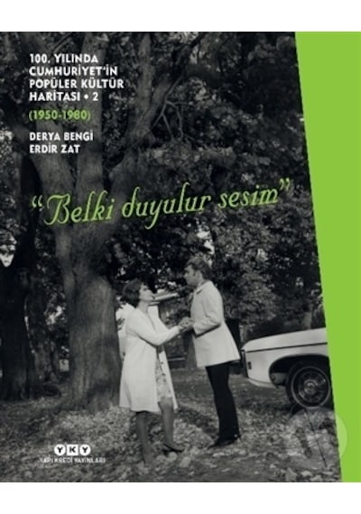 100. Yılında Cumhuriyet'in Popüler Kültür Haritası 2: 1950 - 1980 - Derya Bengi - Yapı Kredi Yayınları