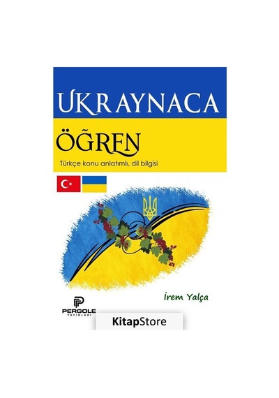 Ukraynaca Öğren: Türkçe Konu Anlatımlı - Dil Bilgisi - İrem Yalça - Pergole