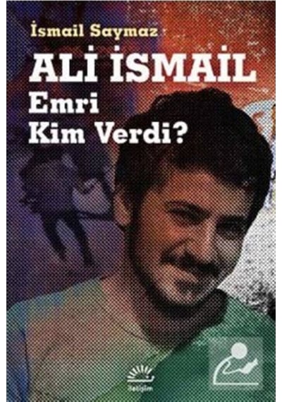 Ali Ismail Emri Kim Verdi? / Ismail Saymaz 9789750517594