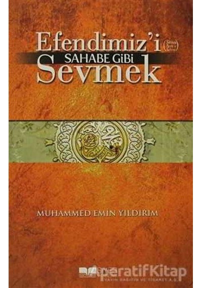 Efendimiz'i Sahabe Gibi Sevmek  - Muhammed Emin Yıldırım  - Siyer Yayınları