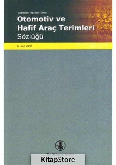 Açıklamalı Ingilizce -Türkçe Otomotiv ve Araç Terimleri Sözlüğ.