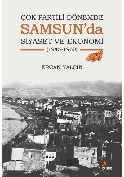 Samsun'da Siyaset ve Ekonomi - 1945 - 1960 - Çok Partili Dönemde - Ercan Yalçın - Kriter