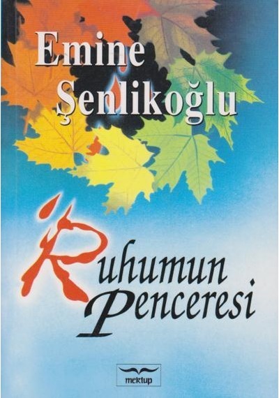 Ruhumun Penceresi - Emine Şenlikoğlu - Mektup Yayınları